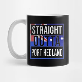 Straight Outta Port Hedland - Gift for Australian From Port Hedland in Western Australia Australia Mug